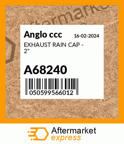 EXHAUST RAIN CAP - 2" A68240