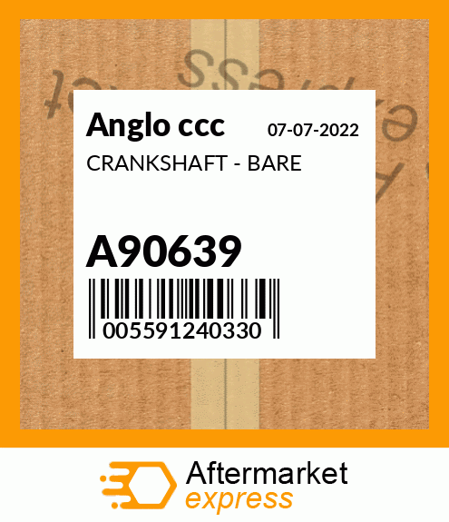 CRANKSHAFT - BARE A90639