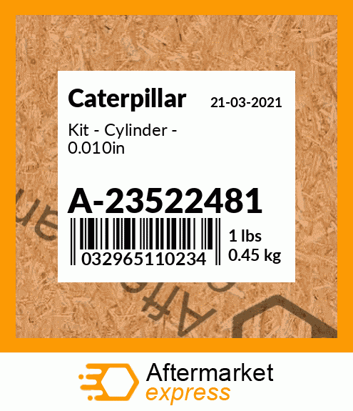 Kit - Cylinder - 0.010in A-23522481