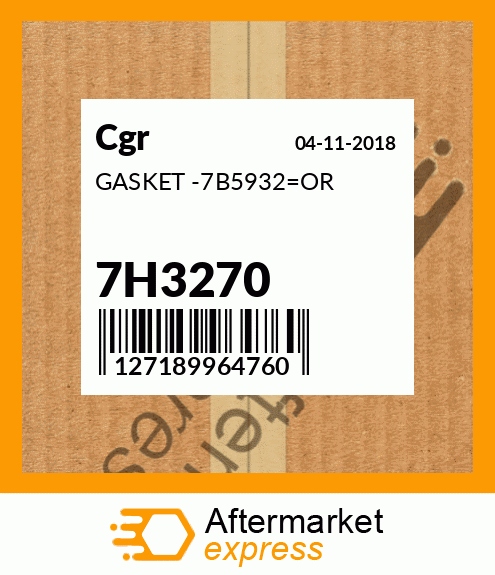 GASKET -7B5932=OR 7H3270