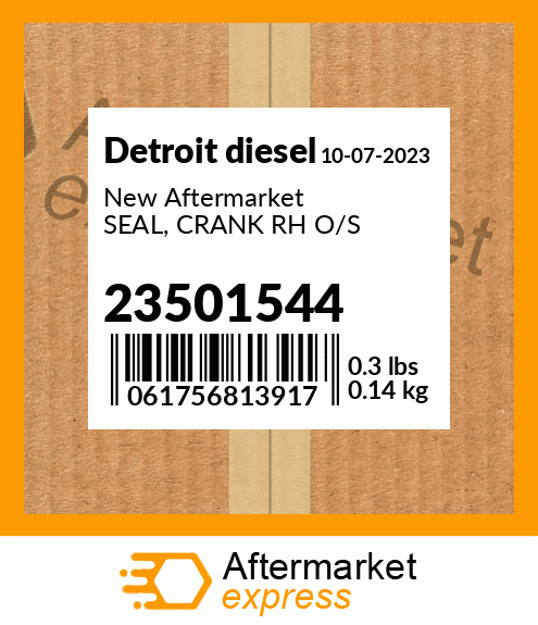 New Aftermarket SEAL, CRANK RH O/S 23501544