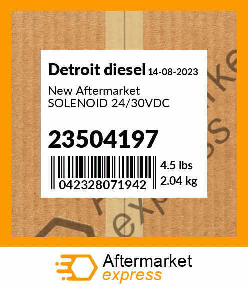 New Aftermarket SOLENOID 24/30VDC 23504197
