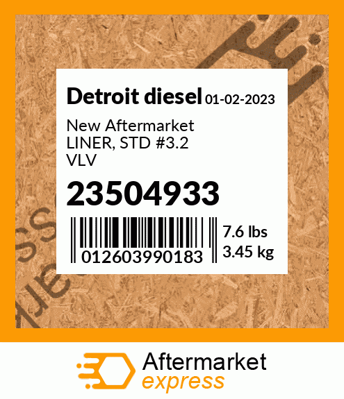 New Aftermarket LINER, STD #3.2 VLV 23504933