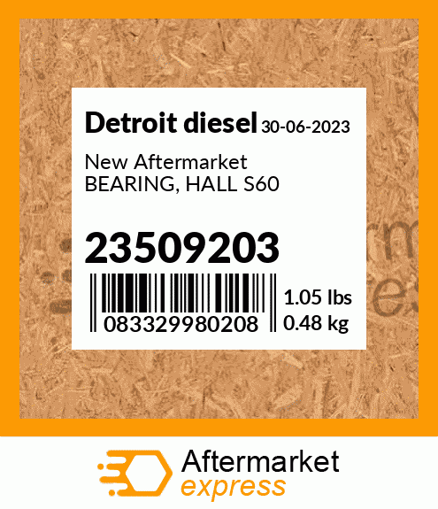 New Aftermarket BEARING, HALL S60 23509203