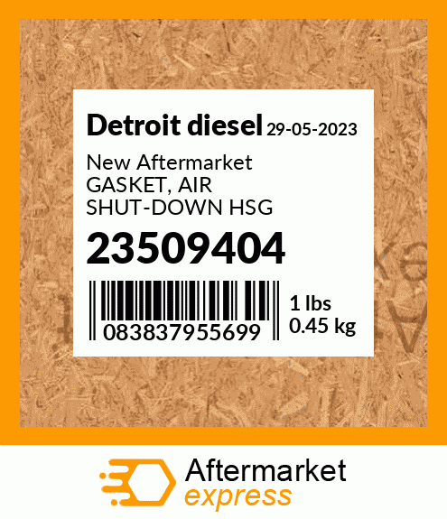 New Aftermarket GASKET, AIR SHUT-DOWN HSG 23509404
