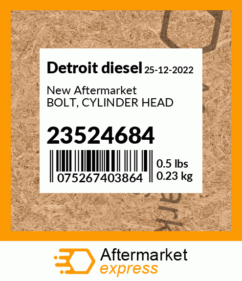 New Aftermarket BOLT, CYLINDER HEAD 23524684