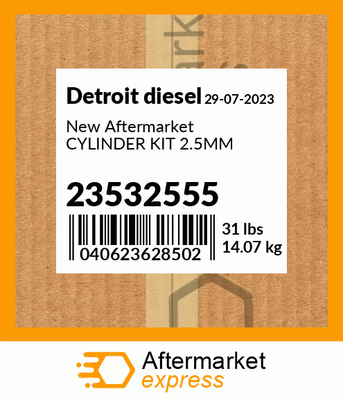 New Aftermarket CYLINDER KIT 2.5MM 23532555