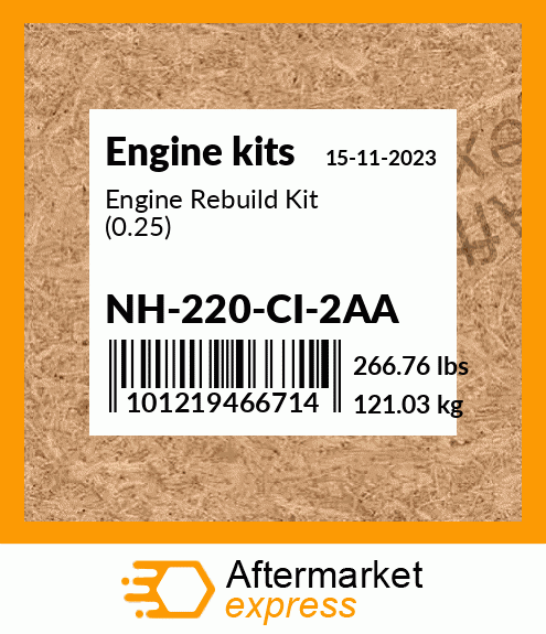 Engine Rebuild Kit (0.25) NH-220-CI-2AA