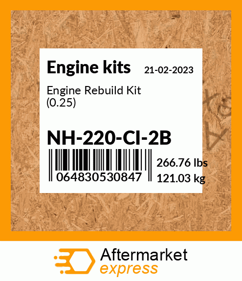 Engine Rebuild Kit (0.25) NH-220-CI-2B
