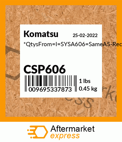 *QtysFrom_I_SYSA606_SameAS-Recommended CSP606