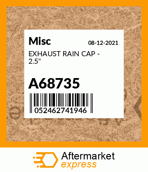 EXHAUST RAIN CAP - 2.5" A68735