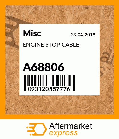 ENGINE STOP CABLE A68806
