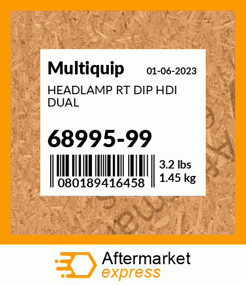 HEADLAMP RT DIP HDI DUAL 68995-99