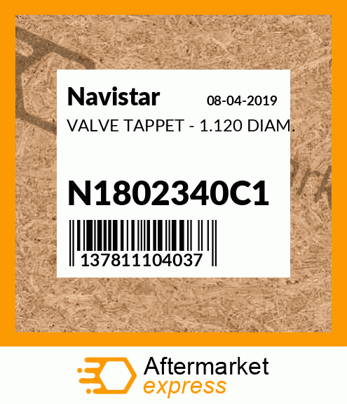 VALVE TAPPET - 1.120 DIAM. N1802340C1