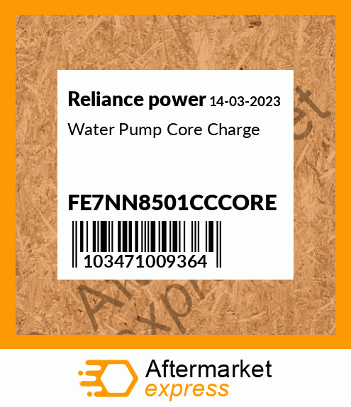 Water Pump Core Charge FE7NN8501CCCORE