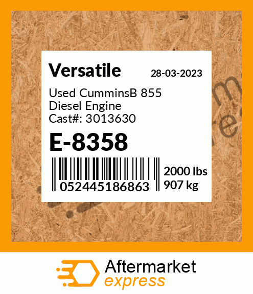 Used CumminsВ 855 Diesel Engine Cast#: 3013630 Serial#: 11025693 Engine: 855 Engine Model: 835 E-8358