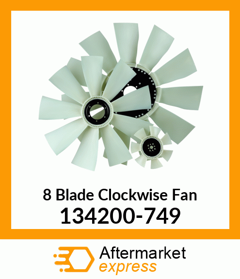 New Aftermarket 8 Blade Clockwise Fan 134200-749
