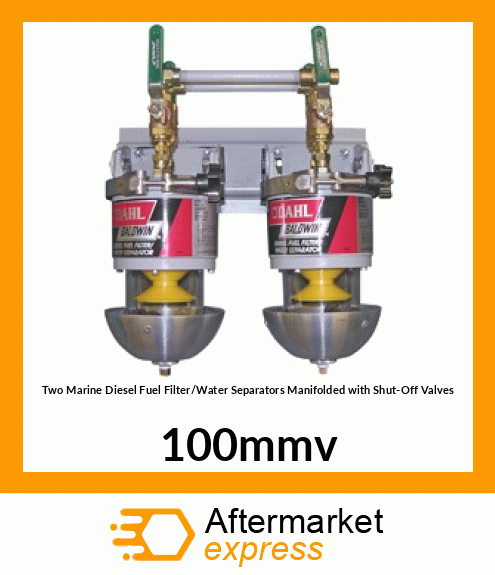 Two Marine Diesel Fuel Filter/Water Separators Manifolded with Shut-Off Valves 100mmv