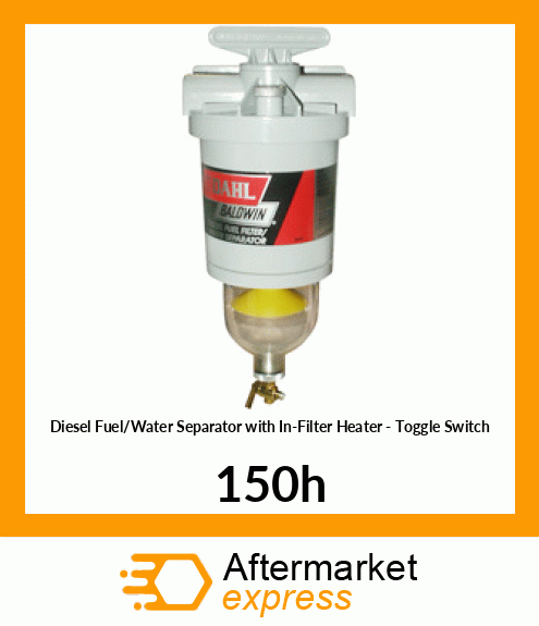 Diesel Fuel/Water Separator with In-Filter Heater - Toggle Switch 150h