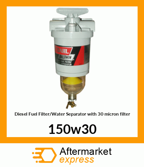 Diesel Fuel Filter/Water Separator with 30 micron filter 150w30