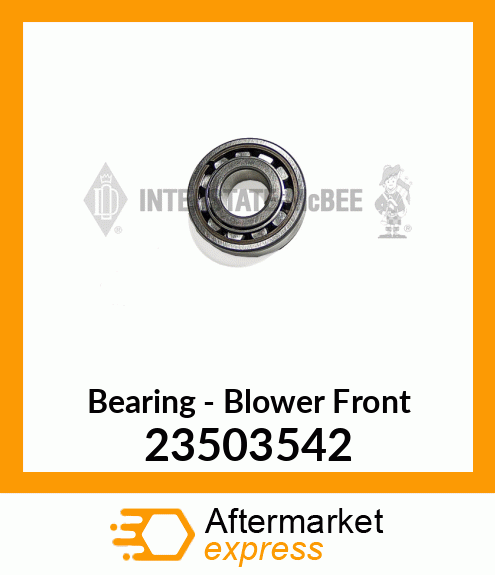New Aftermarket BEARING, BLOWER FRONT 23503542