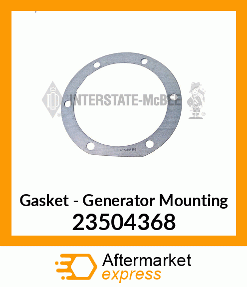 New Aftermarket GASKET, GEN. MOUNTING 23504368