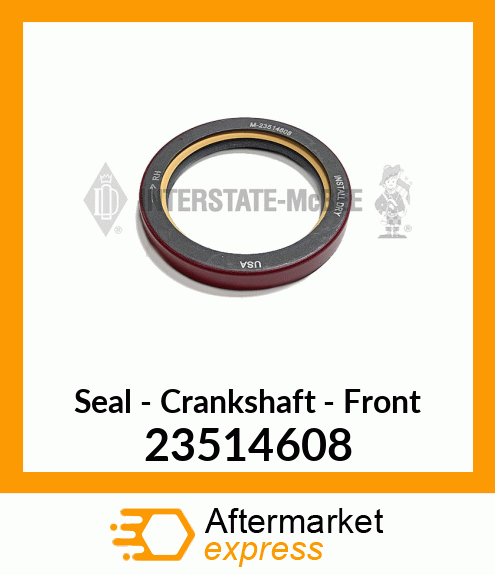 New Aftermarket SEAL, FRONT CRANK, RH 23514608