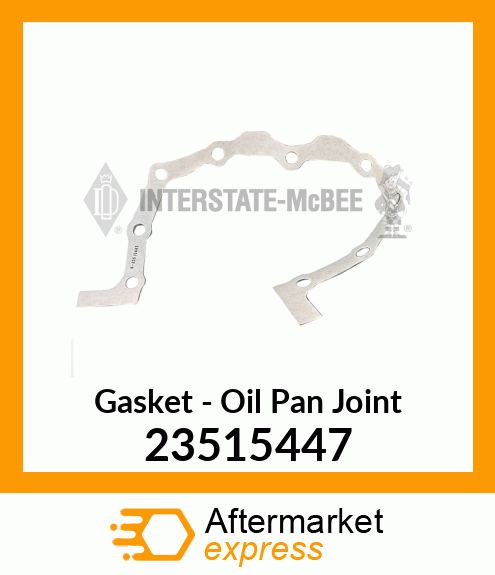 New Aftermarket GASKET, OIL PAN JOINT 23515447