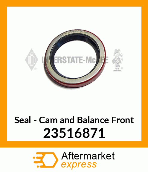 New Aftermarket SEAL, CAM & BAL FRNT 23516871