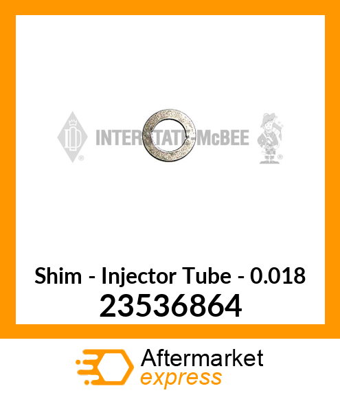 New Aftermarket SHIM, INJ TUBE, .018 23536864