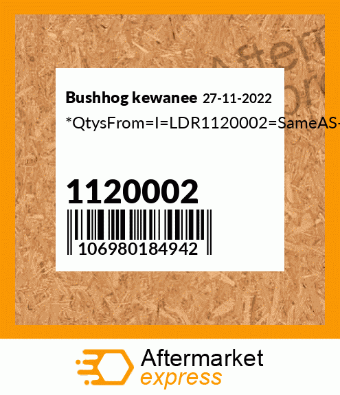 Spare part 1120002 + *QtysFrom_I_LDR1120002_SameAS-Recommended