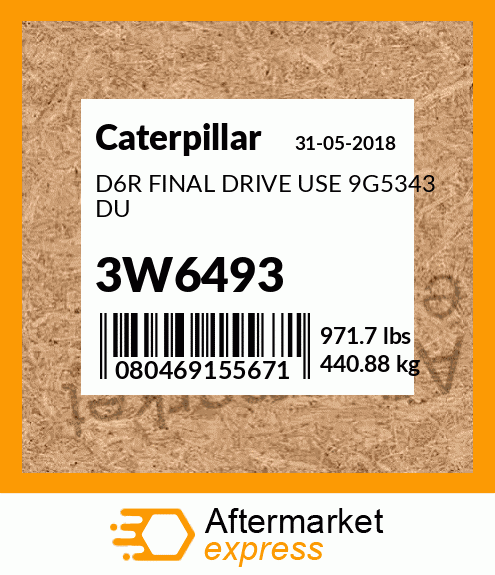 D6R FINAL DRIVE USE 9G5343 DU 3W6493