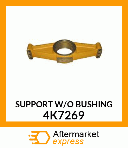 4K7269 - SUPPORT W/O BUSHING fits Caterpillar | Price: $415.66