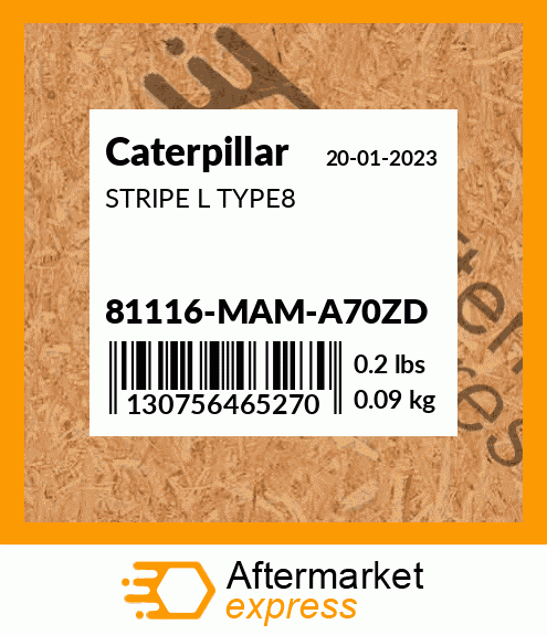 81116-MAM-A70ZD - STRIPE L TYPE8 fits Caterpillar | Price: $91.65