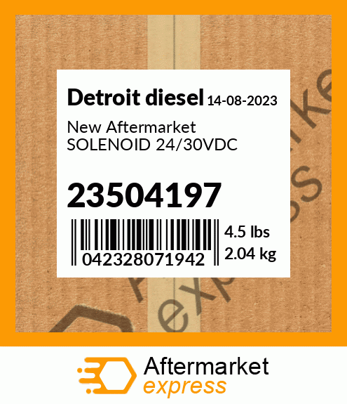 Spare part 23504197 + New Aftermarket SOLENOID 24/30VDC