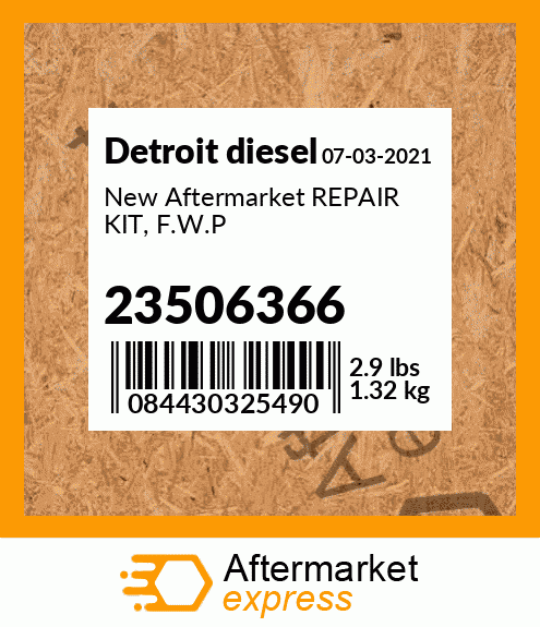 Spare part 23506366 + New Aftermarket REPAIR KIT, F.W.P