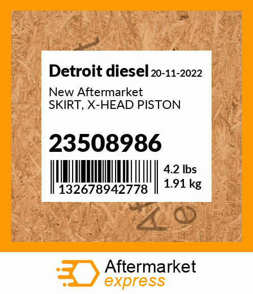 Spare part 23508986 + New Aftermarket SKIRT, X-HEAD PISTON