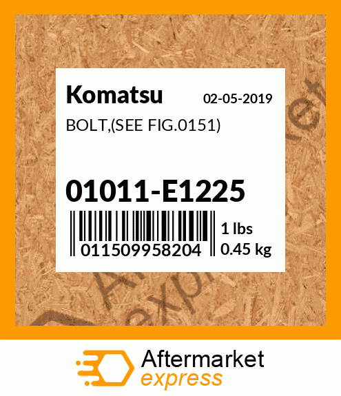 Spare part 01011-E1225 + BOLT,(SEE FIG.0151)