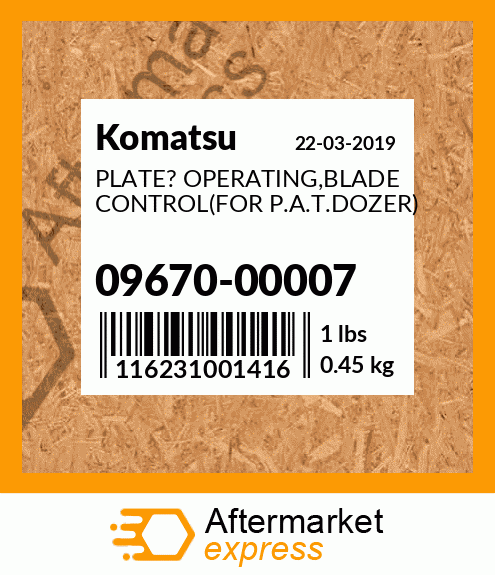 Spare part 09670-00007 + PLATE? OPERATING,BLADE CONTROL(FOR P.A.T.DOZER)