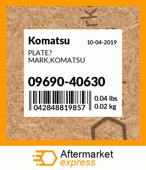 Spare part 09690-40630 + PLATE? MARK,KOMATSU