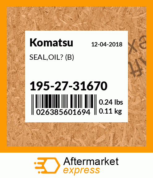 Spare part 195-27-31670 + SEAL,OIL? (B)