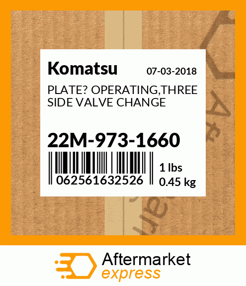 Spare part 22M-973-1660 + PLATE? OPERATING,THREE SIDE VALVE CHANGE