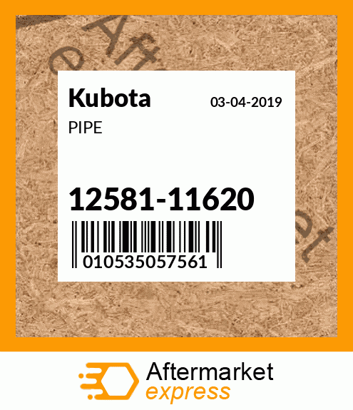 12581-11620 - PIPE fits Kubota | Price: $28.07