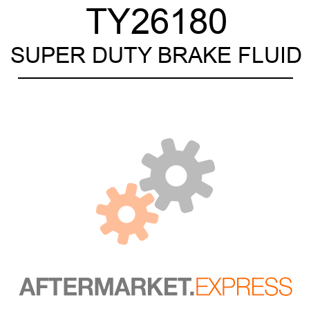 TY26180 - SUPER DUTY BRAKE FLUID