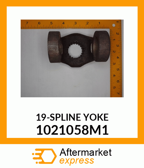 19-SPLINE YOKE 1021058M1