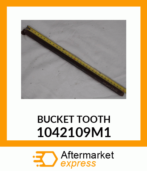 BUCKET TOOTH 1042109M1