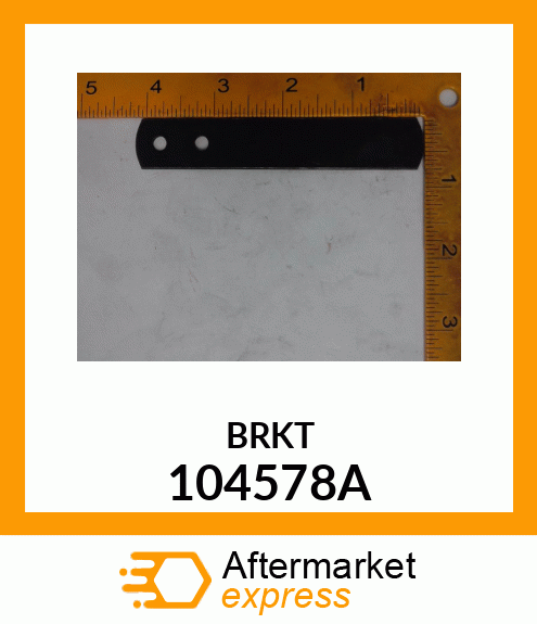 BRKT 104578A