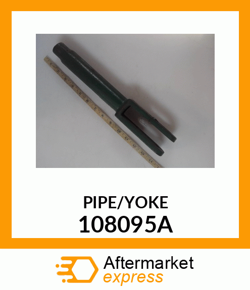 PIPE/YOKE 108095A