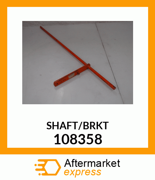 SHAFT/BRKT 108358