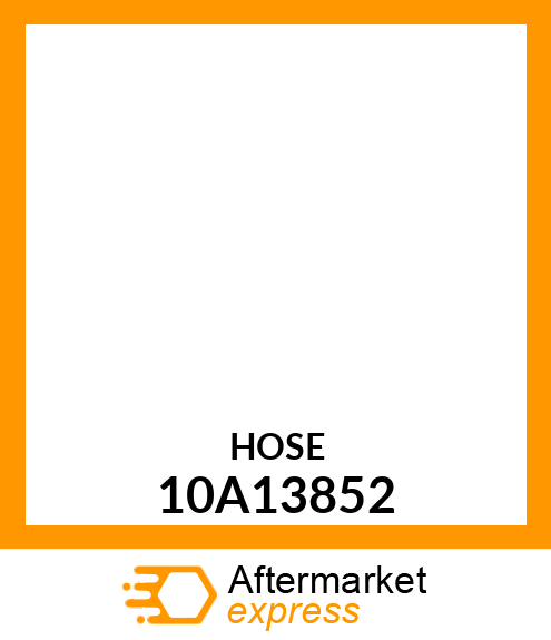 HOSE 10A13852